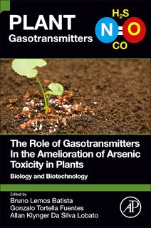 Front cover_The Role of Gasotransmitters In the Amelioration of Arsenic Toxicity in Plants