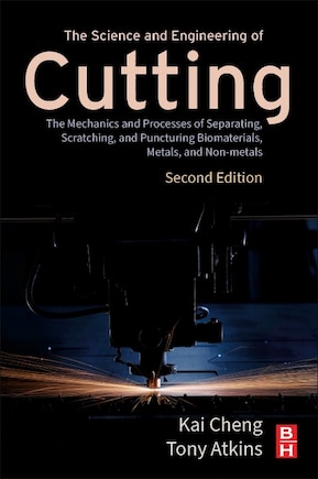 The Science and Engineering of Cutting: The Mechanics and Processes of Separating, Scratching and Puncturing Biomaterials, Metals and Non-metals