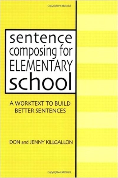 Sentence Composing for Elementary School: A Worktext to Build Better Sentences