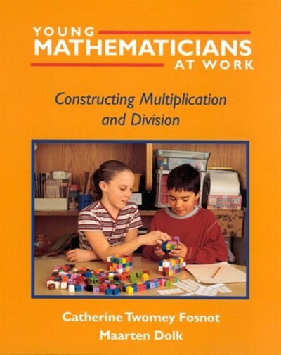 Young Mathematicians at Work: Constructing Multiplication and Division