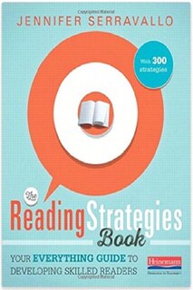 The Reading Strategies Book: Your Everything Guide To Developing Skilled Readers
