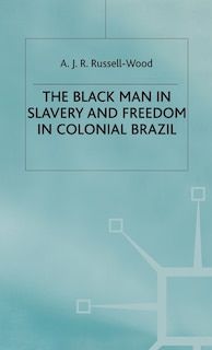 Front cover_The Black Man In Slavery And Freedom In Colonial Brazil