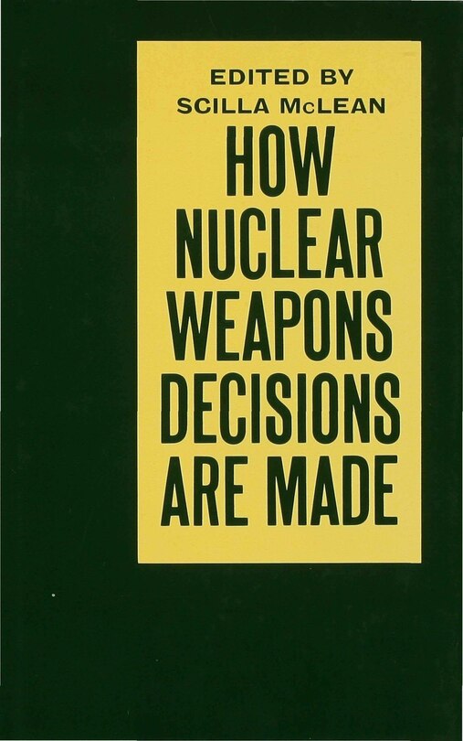 Front cover_How Nuclear Weapons Decisions are Made