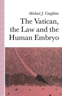 Front cover_The Vatican, The Law And The Human Embryo