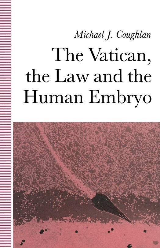 Front cover_The Vatican, The Law And The Human Embryo