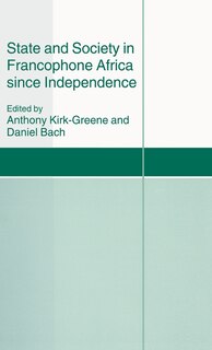 Front cover_State And Society In Francophone Africa Since Independence