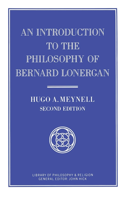 Front cover_An Introduction To The Philosophy Of Bernard Lonergan