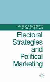 Electoral Strategies And Political Marketing de Shaun Bowler