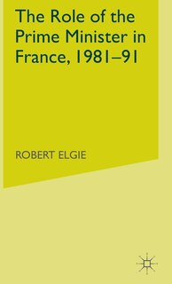 Front cover_The Role Of The Prime Minister In France, 1981-91