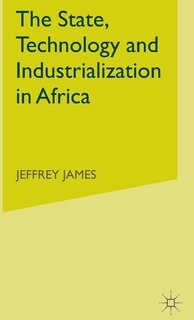 Couverture_The State, Technology And Industrialization In Africa