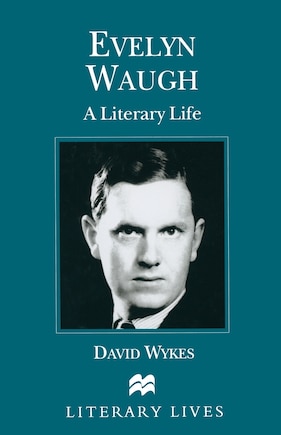 Evelyn Waugh: A Literary Life