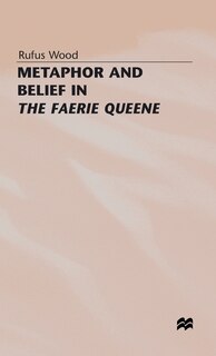 Couverture_Metaphor And Belief In The Faerie Queene