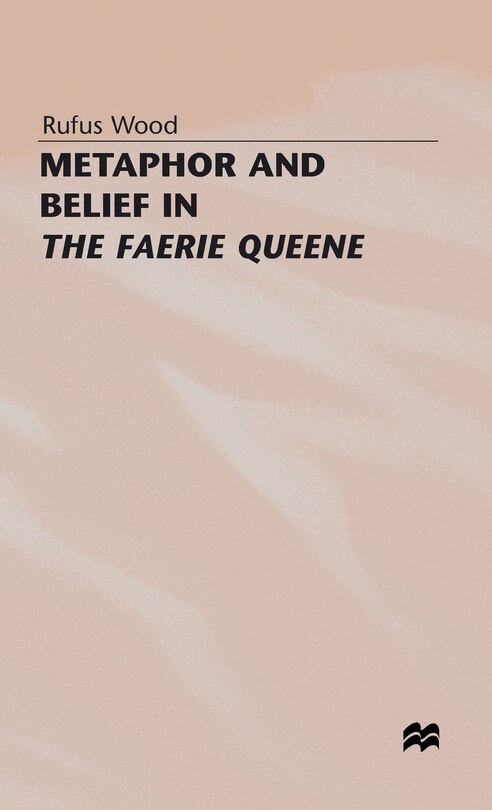 Couverture_Metaphor And Belief In The Faerie Queene