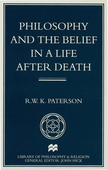 Front cover_Philosophy And The Belief In A Life After Death