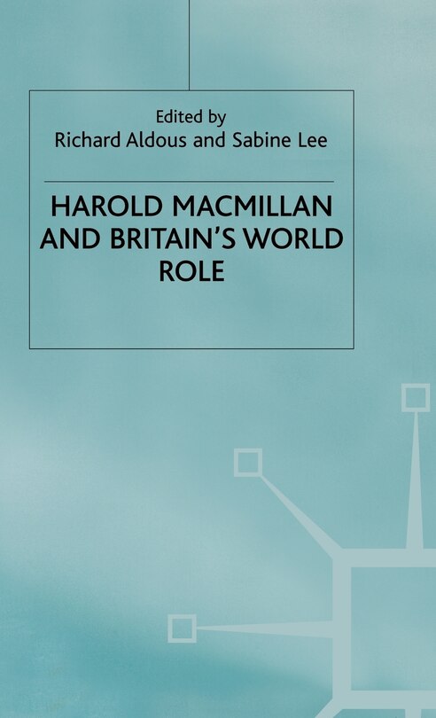 Front cover_Harold Macmillan And Britain's World Role