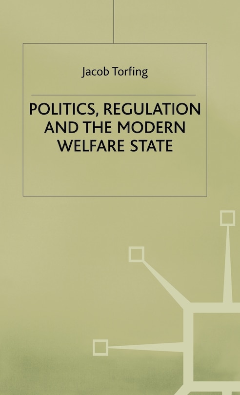 Front cover_Politics, Regulation And The Modern Welfare State