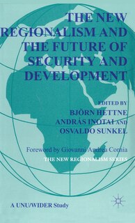 Front cover_The New Regionalism And The Future Of Security And Development