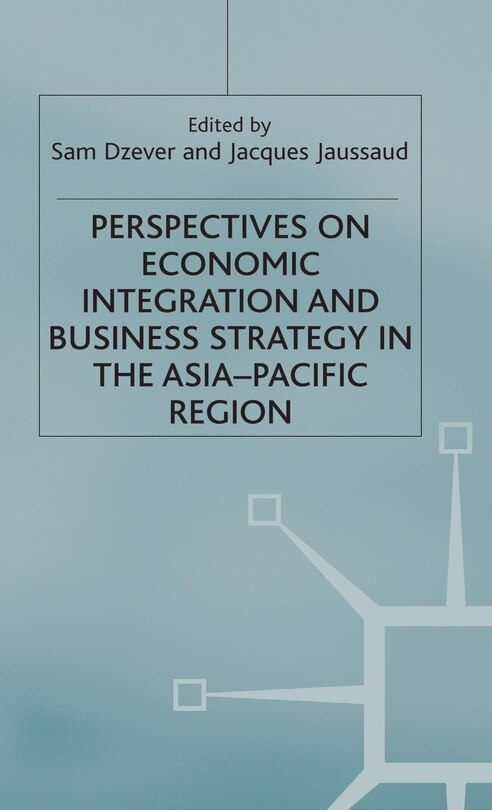 Couverture_Perspectives On Economic Integration And Business Strategy In The Asia-pacific Region