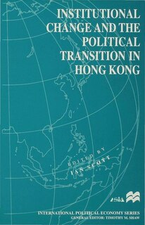 Front cover_Institutional Change And The Political Transition In Hong Kong