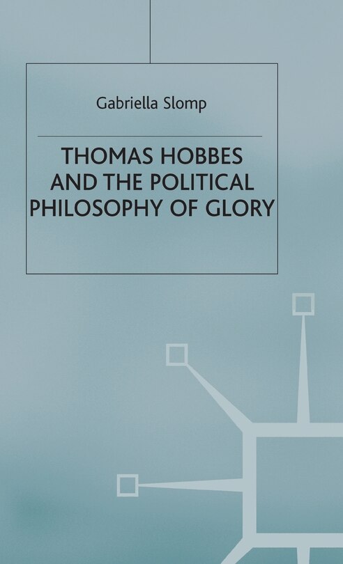 Front cover_Thomas Hobbes And The Political Philosophy Of Glory
