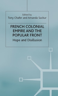 Front cover_French Colonial Empire And The Popular Front