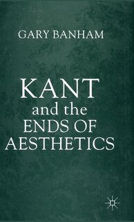 Front cover_Kant And The Ends Of Aesthetics