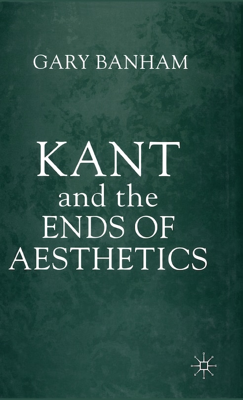Front cover_Kant And The Ends Of Aesthetics