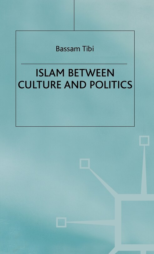 Front cover_Islam Between Culture and Politics