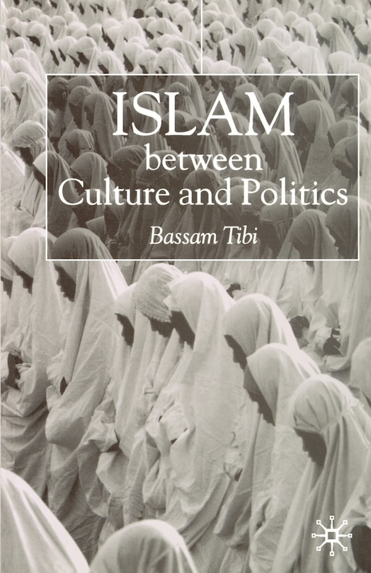 Front cover_Islam Between Culture and Politics