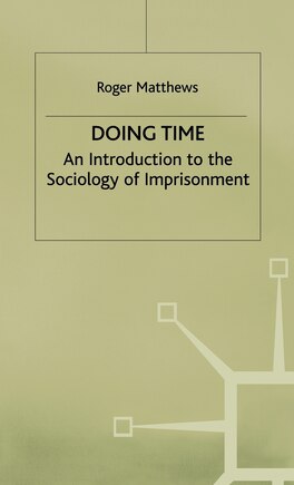 Doing Time: An Introduction To The Sociology Of Imprisonment