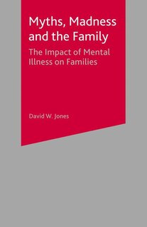 Front cover_Myths, Madness And The Family
