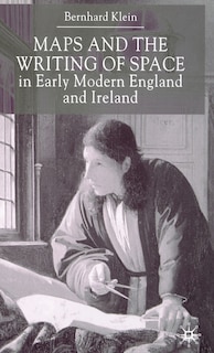 Front cover_Maps And The Writing Of Space In Early Modern England And Ireland