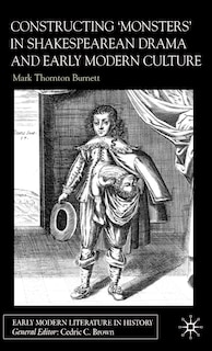 Front cover_Constructing Monsters In Shakespeare's Drama And Early Modern Culture