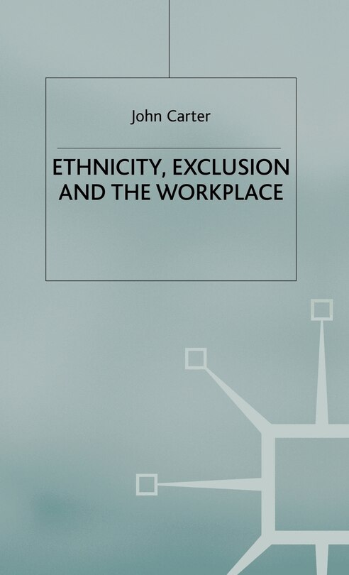 Front cover_Ethnicity, Exclusion and the Workplace
