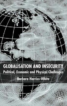 Globalization and Insecurity: Political, Economic and Physical Challenges