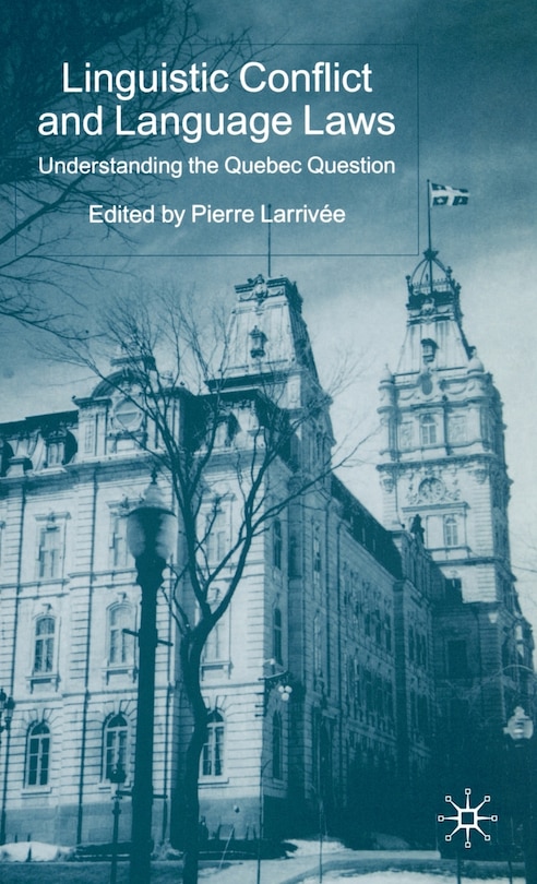 Linguistic Conflict and Language Laws: Understanding the Quebec Question