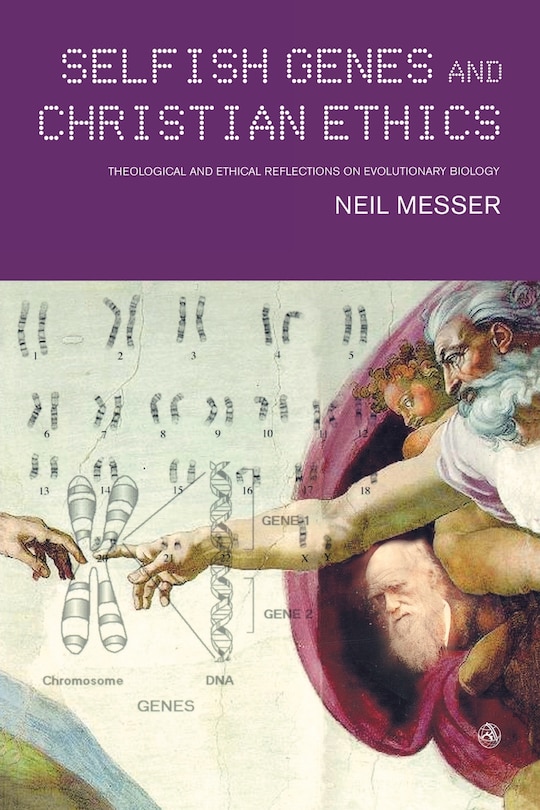 Front cover_Selfish Genes And Christian Ethics: The Theological-ethical Implications Of Evolutionary Biology