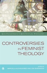 Front cover_Controversies In Feminist Theologies (controversies In Contextual Theology)