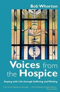 Front cover_Voices From The Hospice: Staying With Life Through Suffering And Waiting