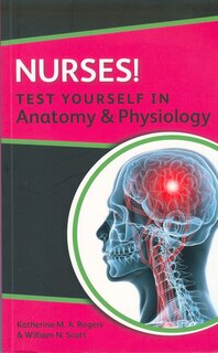 Front cover_Nurses! Test Yourself in Anatomy & Physiology