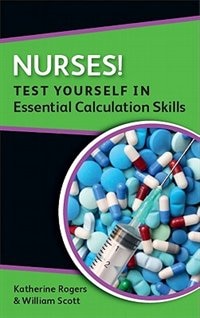 Couverture_Nurses! Test yourself in Essential Calculation Skills