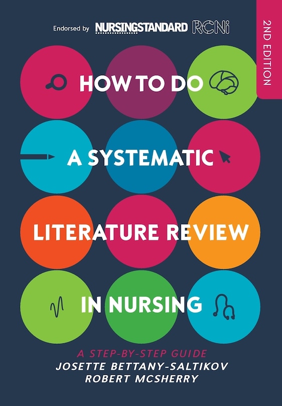 How to Do a Systematic Literature Review in Nursing: A Step-By-Step Guide