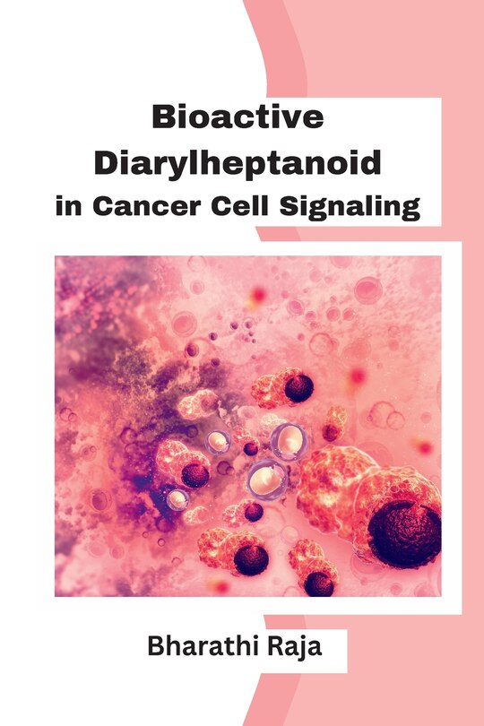 Couverture_Bioactive Diarylheptanoid in Cancer Cell Signaling