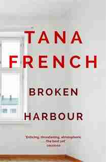 Broken Harbour: Dublin Murder Squad: 4. Winner of the LA Times Book Prize for Best Mystery/Thriller and the Irish Book Award for Crime Fiction Book of the Year by Tana French