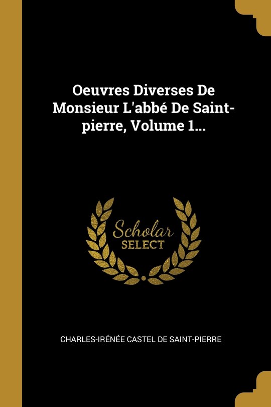Front cover_Oeuvres Diverses De Monsieur L'abbé De Saint-pierre, Volume 1...