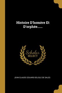Couverture_Histoire D'homère Et D'orphée......