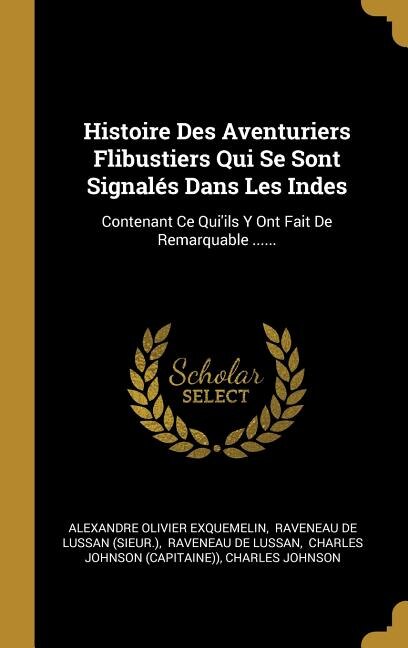 Couverture_Histoire Des Aventuriers Flibustiers Qui Se Sont Signalés Dans Les Indes