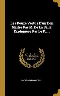 Front cover_Les Douze Vertus D'un Bon Maitre Par M. De La Salle, Expliquées Par Le F......