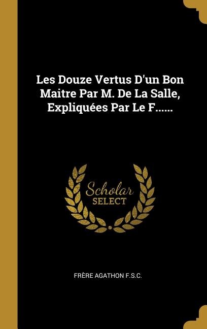 Front cover_Les Douze Vertus D'un Bon Maitre Par M. De La Salle, Expliquées Par Le F......