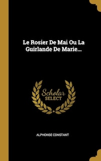 Front cover_Le Rosier De Mai Ou La Guirlande De Marie...